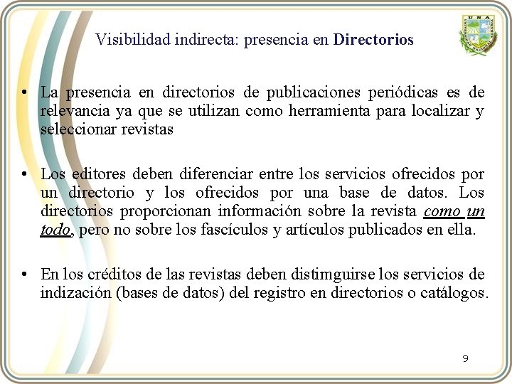 Visibilidad indirecta: presencia en Directorios • La presencia en directorios de publicaciones periódicas es