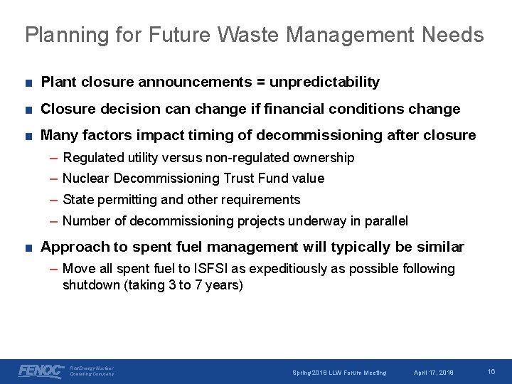 Planning for Future Waste Management Needs ■ Plant closure announcements = unpredictability ■ Closure