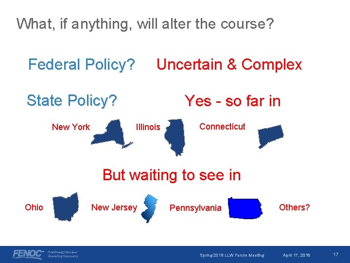 What, if anything, will alter the course? Uncertain & Complex Federal Policy? State Policy?
