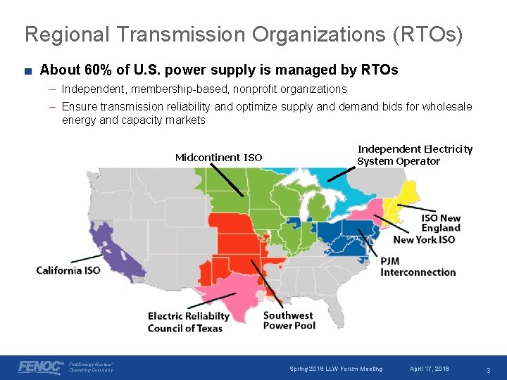 Regional Transmission Organizations (RTOs) ■ About 60% of U. S. power supply is managed