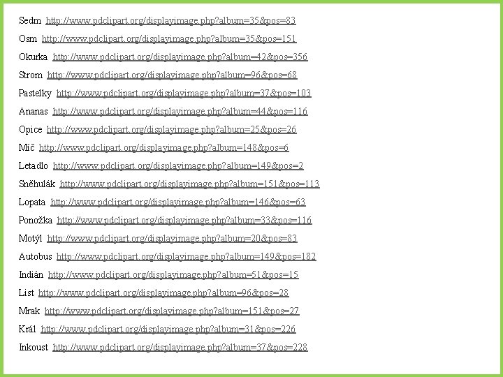 Sedm http: //www. pdclipart. org/displayimage. php? album=35&pos=83 Osm http: //www. pdclipart. org/displayimage. php? album=35&pos=151