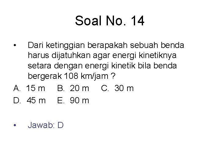 Soal No. 14 • Dari ketinggian berapakah sebuah benda harus dijatuhkan agar energi kinetiknya