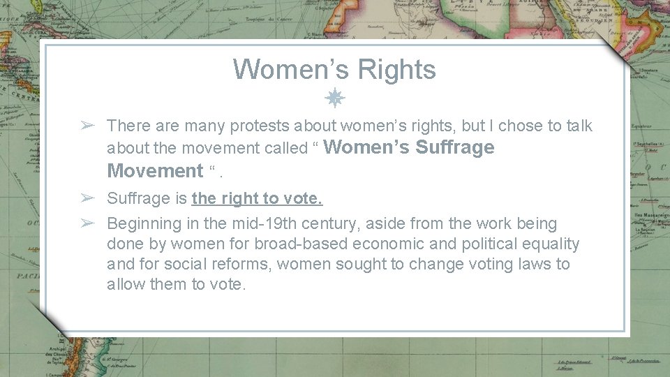 Women’s Rights ➢ There are many protests about women’s rights, but I chose to
