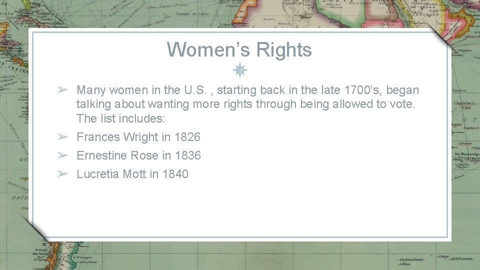 Women’s Rights ➢ Many women in the U. S. , starting back in the