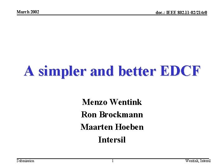 March 2002 doc. : IEEE 802. 11 -02/214 r 0 A simpler and better