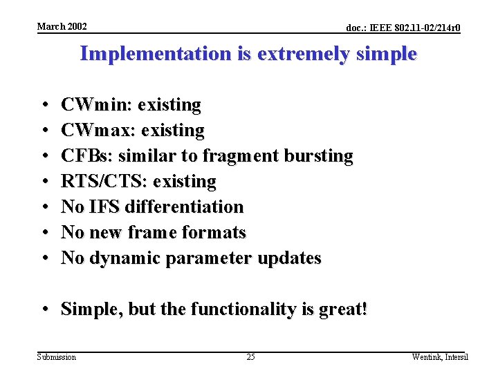 March 2002 doc. : IEEE 802. 11 -02/214 r 0 Implementation is extremely simple