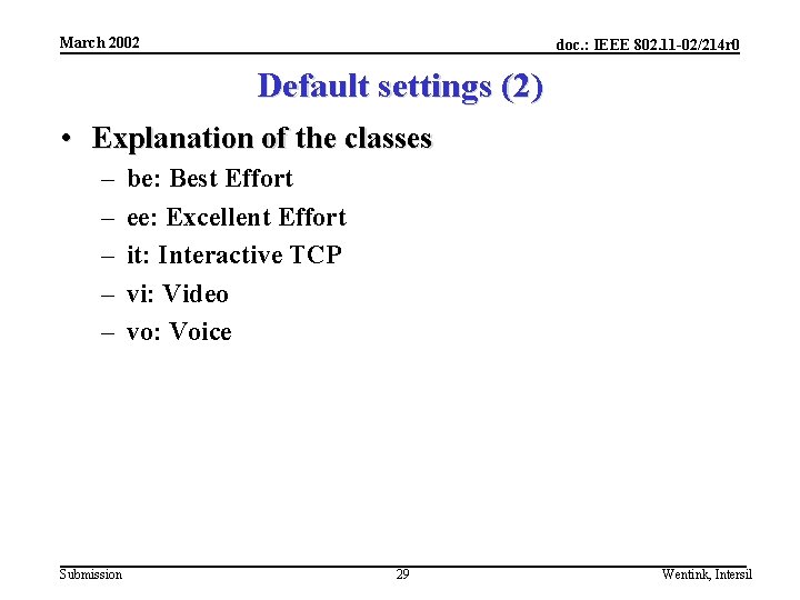 March 2002 doc. : IEEE 802. 11 -02/214 r 0 Default settings (2) •