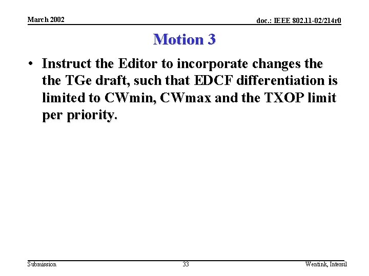 March 2002 doc. : IEEE 802. 11 -02/214 r 0 Motion 3 • Instruct