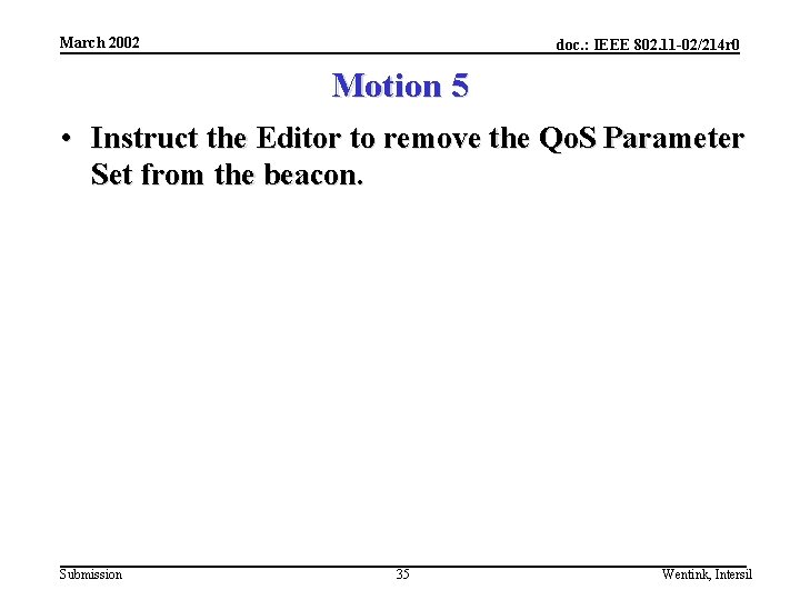 March 2002 doc. : IEEE 802. 11 -02/214 r 0 Motion 5 • Instruct