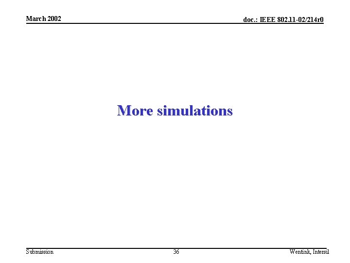 March 2002 doc. : IEEE 802. 11 -02/214 r 0 More simulations Submission 36
