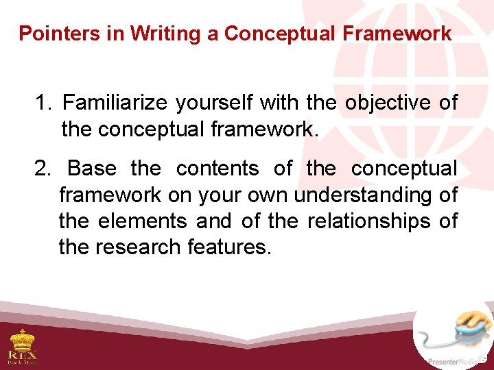 Pointers in Writing a Conceptual Framework 1. Familiarize yourself with the objective of the