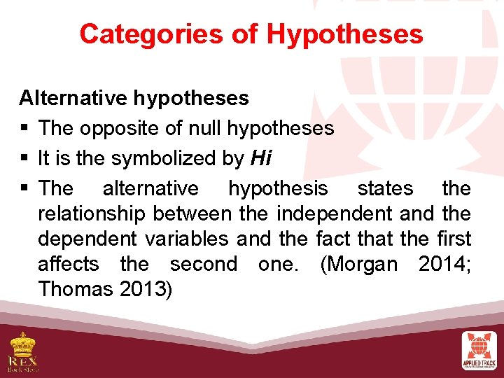 Categories of Hypotheses Alternative hypotheses § The opposite of null hypotheses § It is