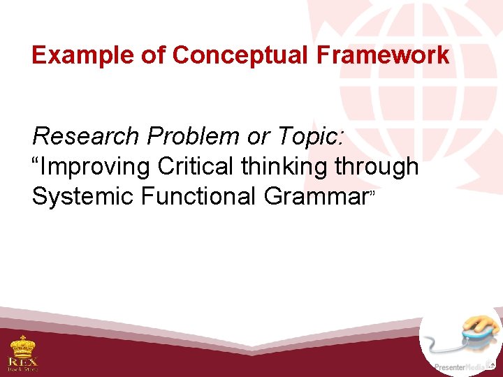 Example of Conceptual Framework Research Problem or Topic: “Improving Critical thinking through Systemic Functional