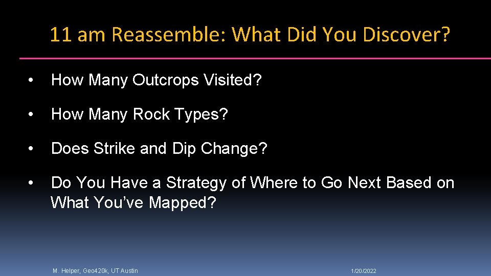 11 am Reassemble: What Did You Discover? • How Many Outcrops Visited? • How