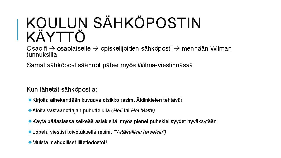 KOULUN SÄHKÖPOSTIN KÄYTTÖ Osao. fi osaolaiselle opiskelijoiden sähköposti mennään Wilman tunnuksilla Samat sähköpostisäännöt pätee