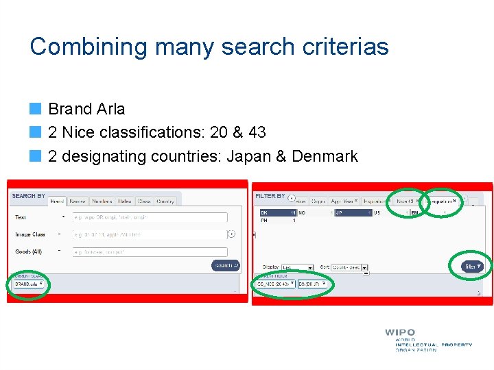Combining many search criterias Brand Arla 2 Nice classifications: 20 & 43 2 designating