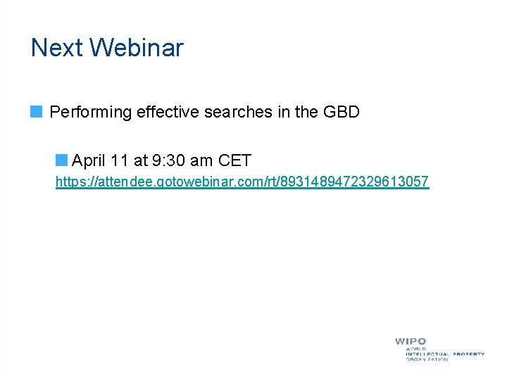 Next Webinar Performing effective searches in the GBD April 11 at 9: 30 am