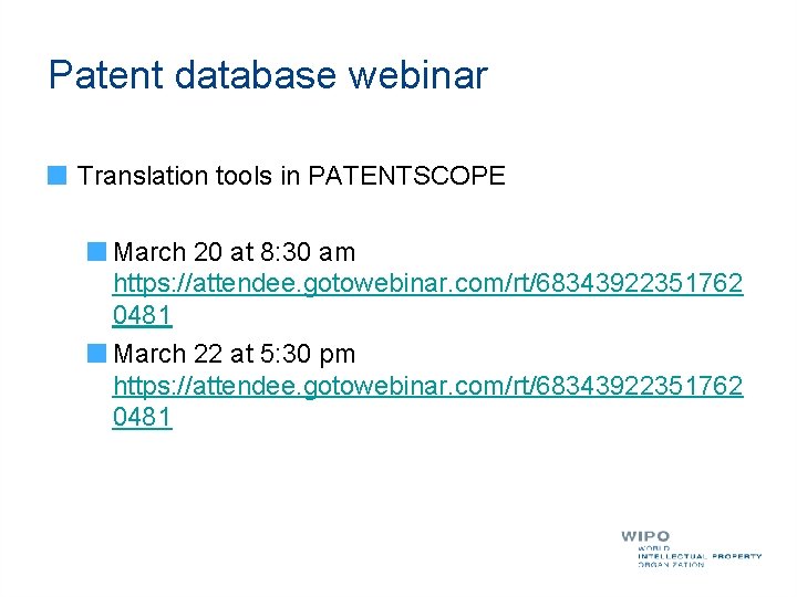 Patent database webinar Translation tools in PATENTSCOPE March 20 at 8: 30 am https:
