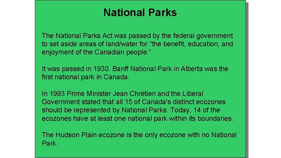 National Parks The National Parks Act was passed by the federal government to set