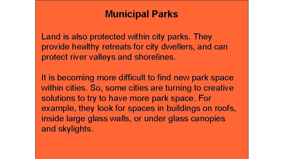 Municipal Parks Land is also protected within city parks. They provide healthy retreats for