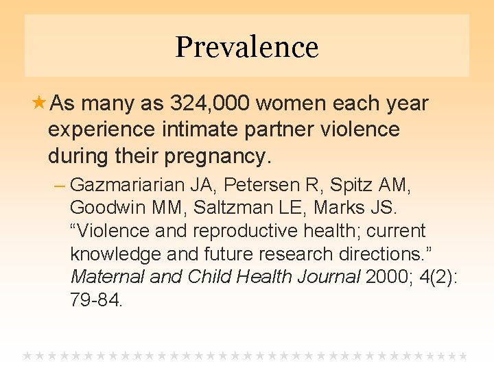 Prevalence As many as 324, 000 women each year experience intimate partner violence during