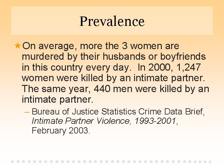 Prevalence On average, more the 3 women are murdered by their husbands or boyfriends