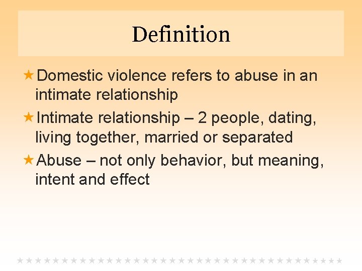 Definition Domestic violence refers to abuse in an intimate relationship Intimate relationship – 2