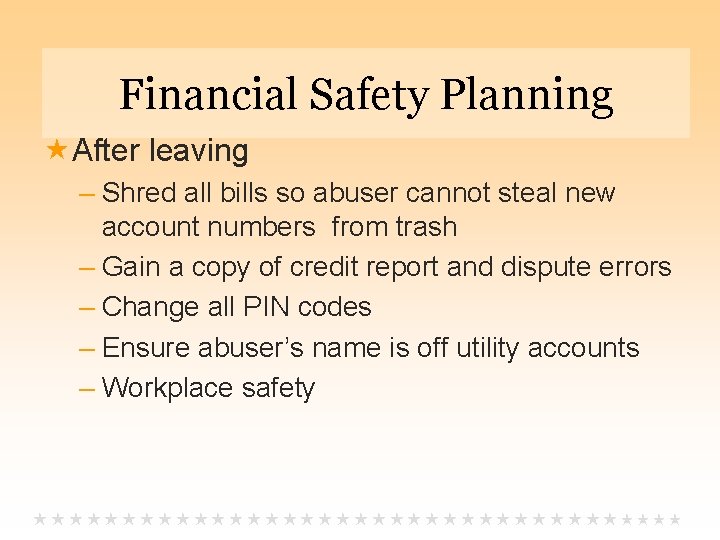 Financial Safety Planning After leaving – Shred all bills so abuser cannot steal new