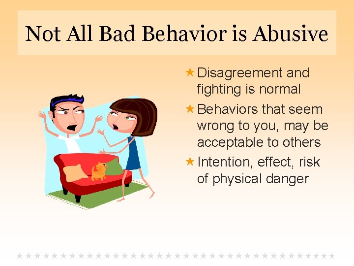 Not All Bad Behavior is Abusive Disagreement and fighting is normal Behaviors that seem