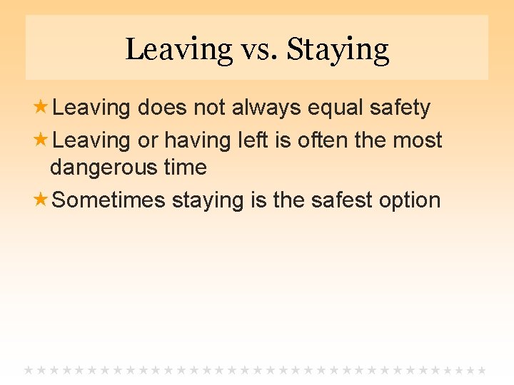 Leaving vs. Staying Leaving does not always equal safety Leaving or having left is