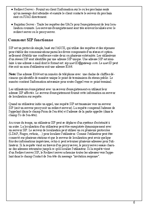 ● Redirect Server - Fournit au client l'information sur le ou les prochains sauts ● Redirect Server - Fournit au client l'information sur le ou les prochains sauts