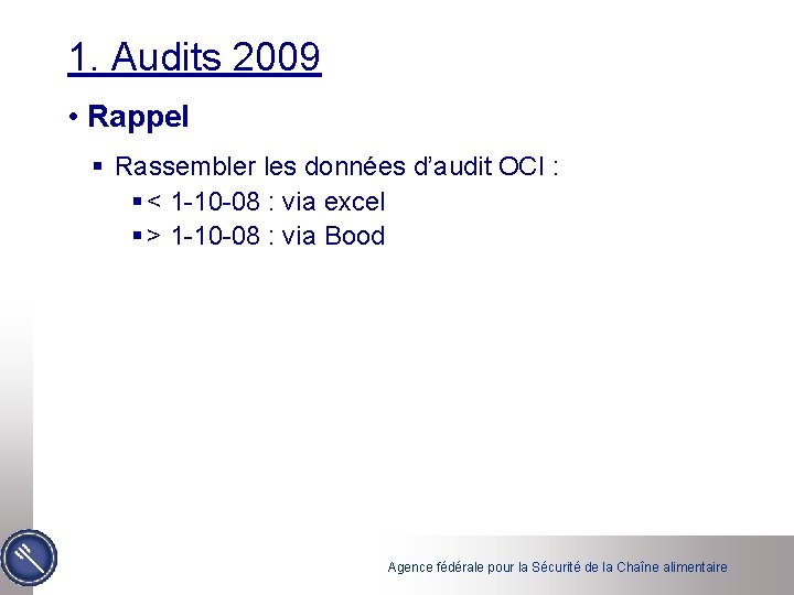 1. Audits 2009 • Rappel § Rassembler les données d’audit OCI : § <