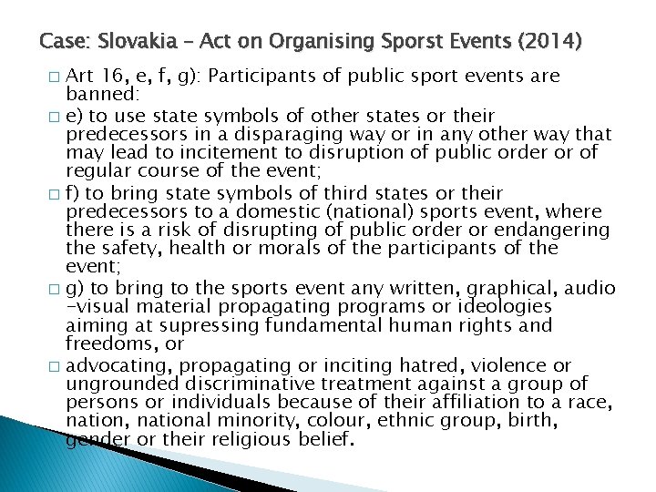 Case: Slovakia – Act on Organising Sporst Events (2014) Art 16, e, f, g):