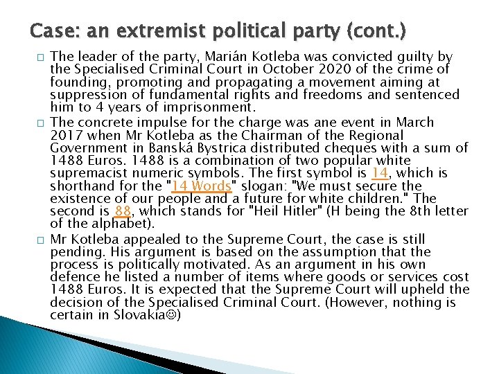 Case: an extremist political party (cont. ) � � � The leader of the