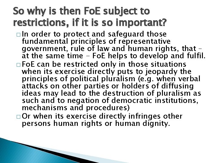 So why is then Fo. E subject to restrictions, if it is so important?