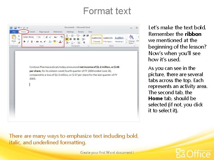 Format text Let’s make the text bold. Remember the ribbon we mentioned at the