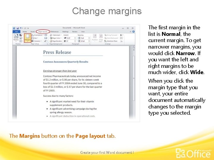Change margins The first margin in the list is Normal, the current margin. To