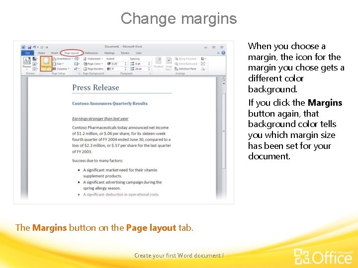 Change margins When you choose a margin, the icon for the margin you chose