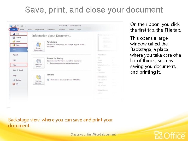 Save, print, and close your document On the ribbon, you click the first tab,