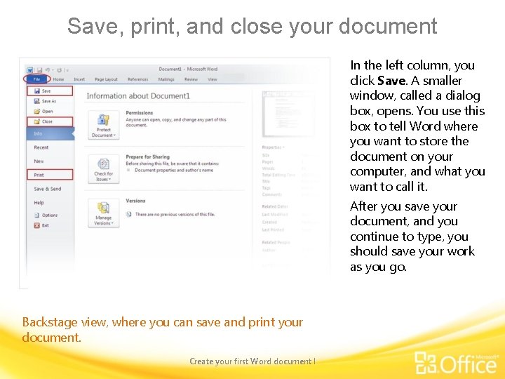 Save, print, and close your document In the left column, you click Save. A