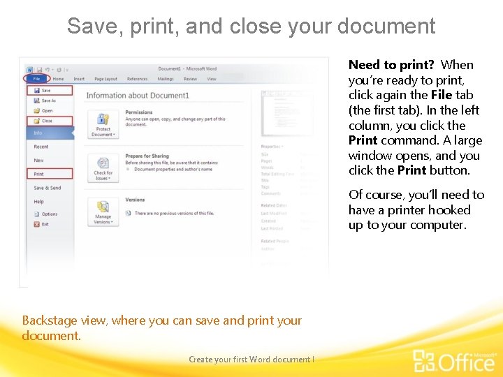Save, print, and close your document Need to print? When you’re ready to print,