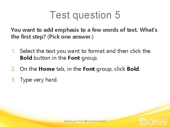 Test question 5 You want to add emphasis to a few words of text.