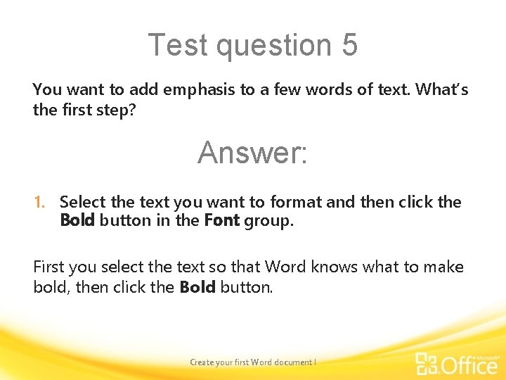 Test question 5 You want to add emphasis to a few words of text.