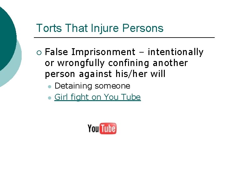 Torts That Injure Persons ¡ False Imprisonment – intentionally or wrongfully confining another person