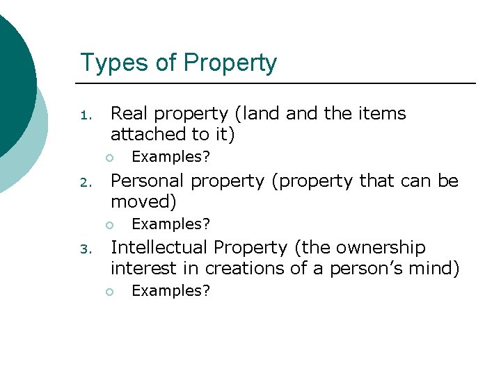Types of Property 1. Real property (land the items attached to it) ¡ 2.