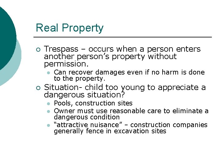 Real Property ¡ Trespass – occurs when a person enters another person’s property without