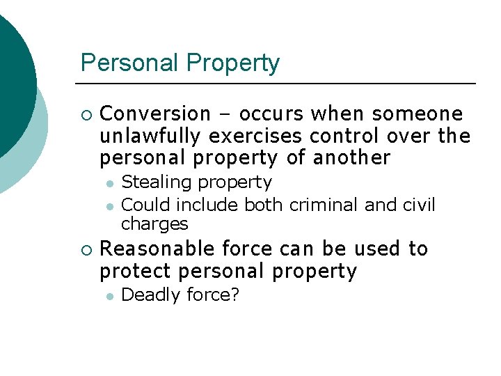 Personal Property ¡ Conversion – occurs when someone unlawfully exercises control over the personal