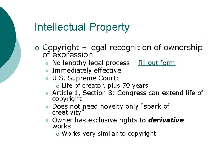 Intellectual Property ¡ Copyright – legal recognition of ownership of expression l l l