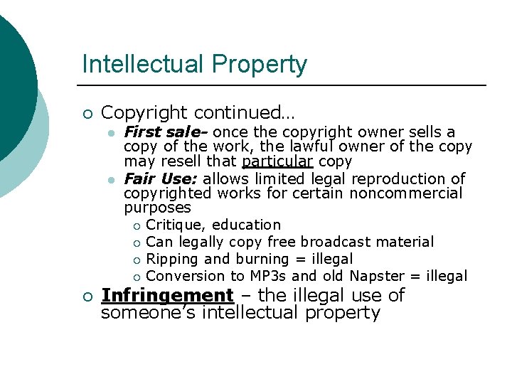 Intellectual Property ¡ Copyright continued… l l ¡ First sale- once the copyright owner