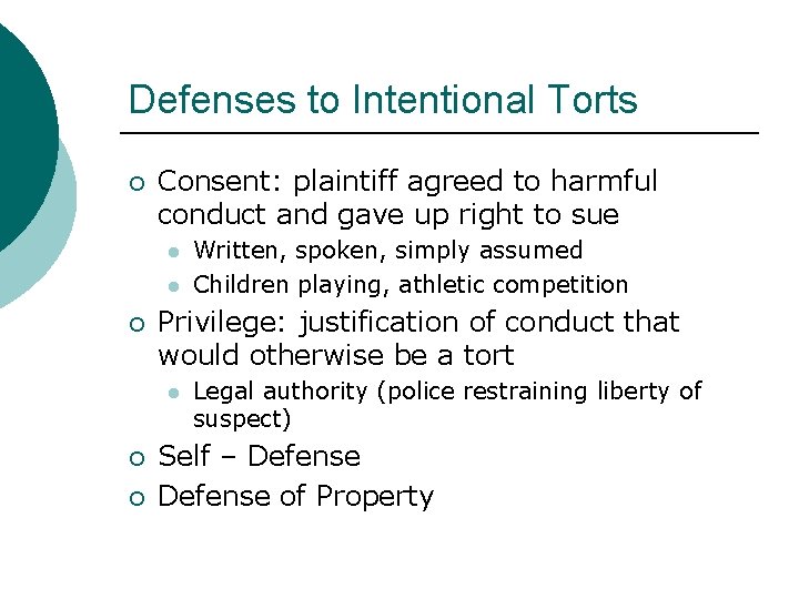 Defenses to Intentional Torts ¡ Consent: plaintiff agreed to harmful conduct and gave up